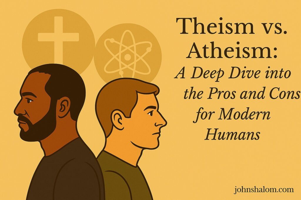 Theism vs. Atheism: A Deep Dive into the Pros and Cons for Modern Humans