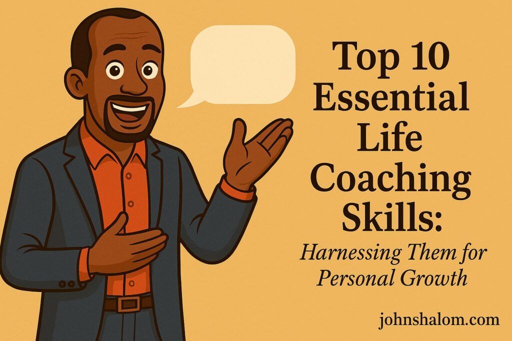 Top 10 Essential Life Coaching Skills: Harnessing Them for Personal Growth