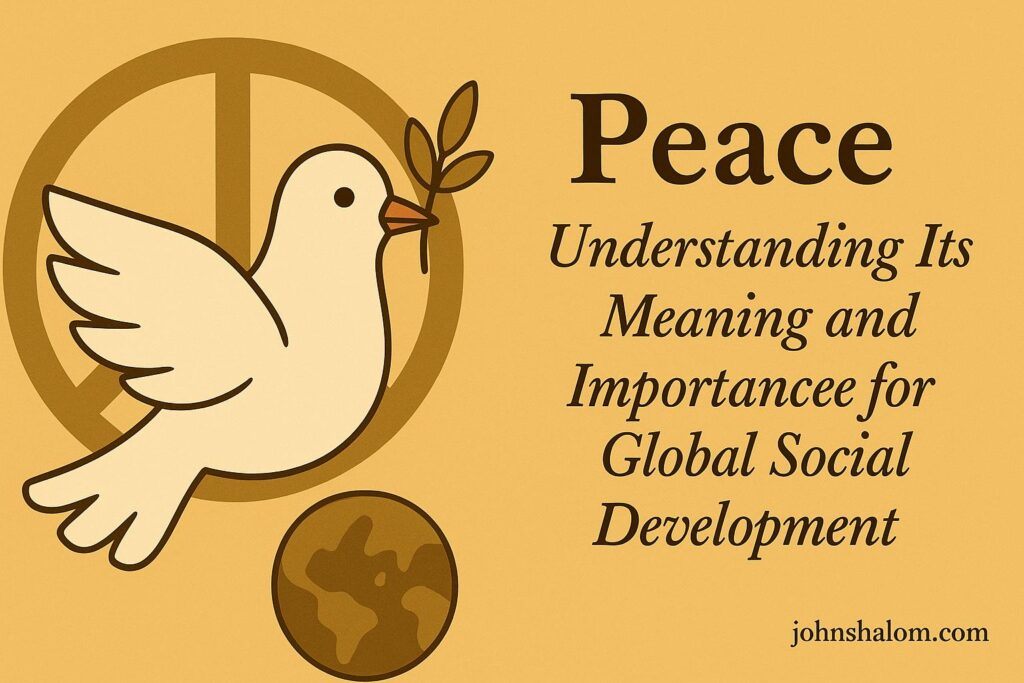Peace: Understanding Its Meaning and Importance for Global Social Development