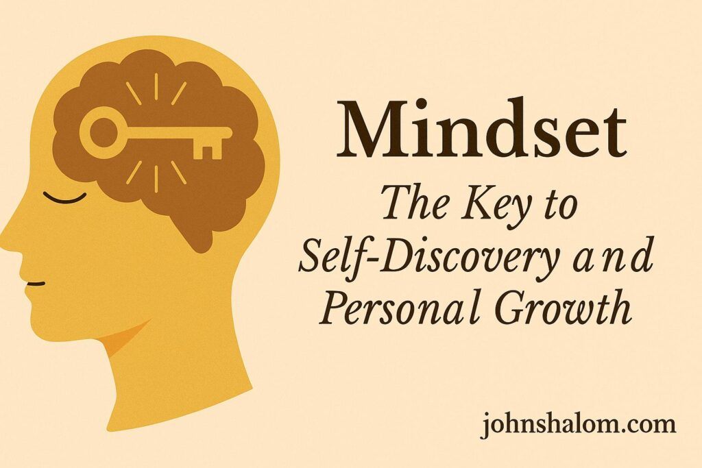 Mindset: The Key to Self-Discovery and Personal Growth
