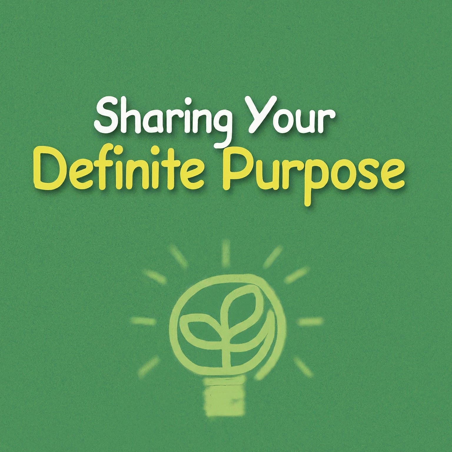 Sharing Your Definite Purpose