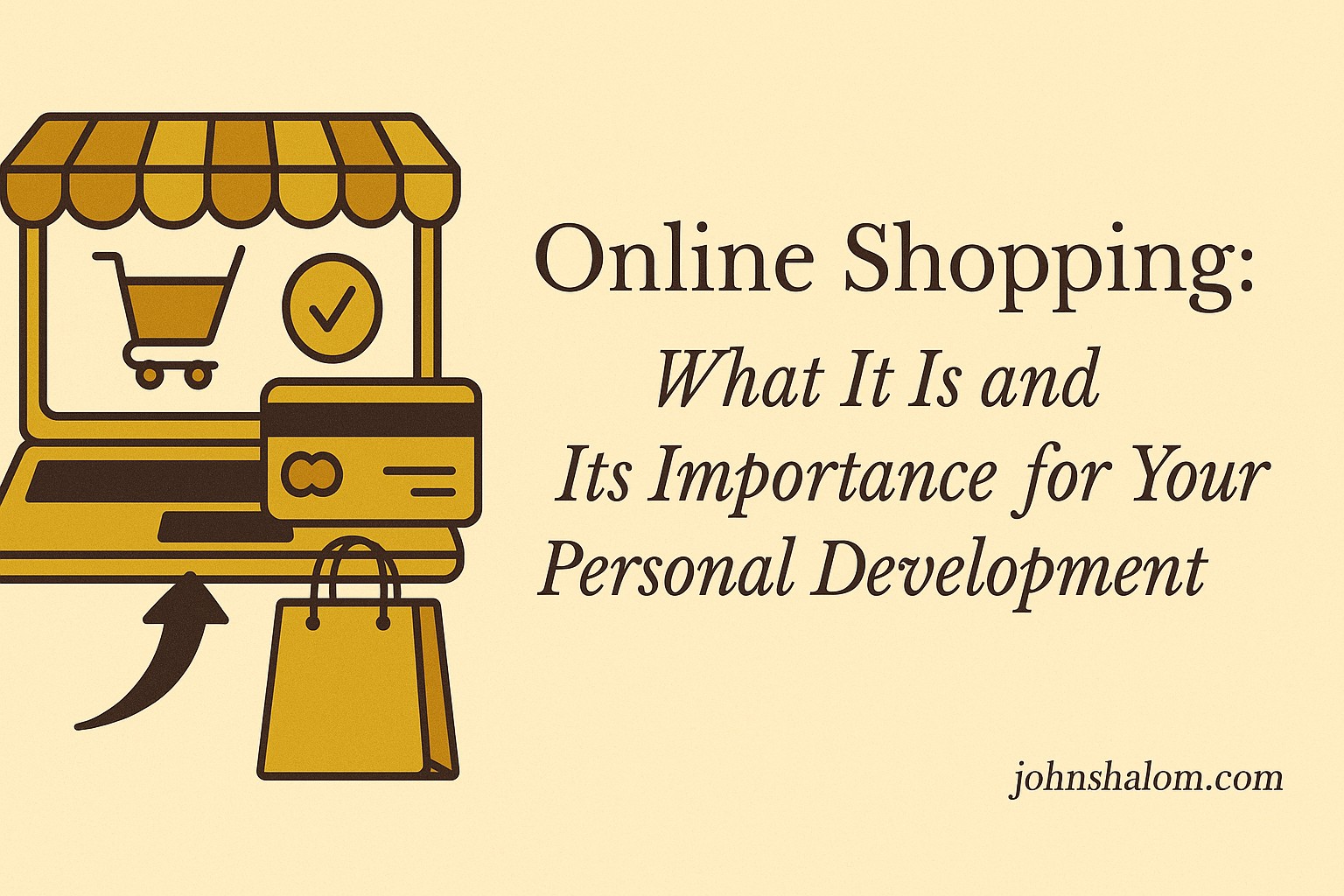 Online Shopping - What It Is and Its Importance for Your Personal Development