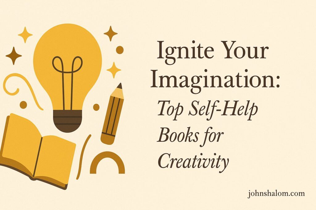 Ignite Your Imagination - Top Self-Help Books for Creativity