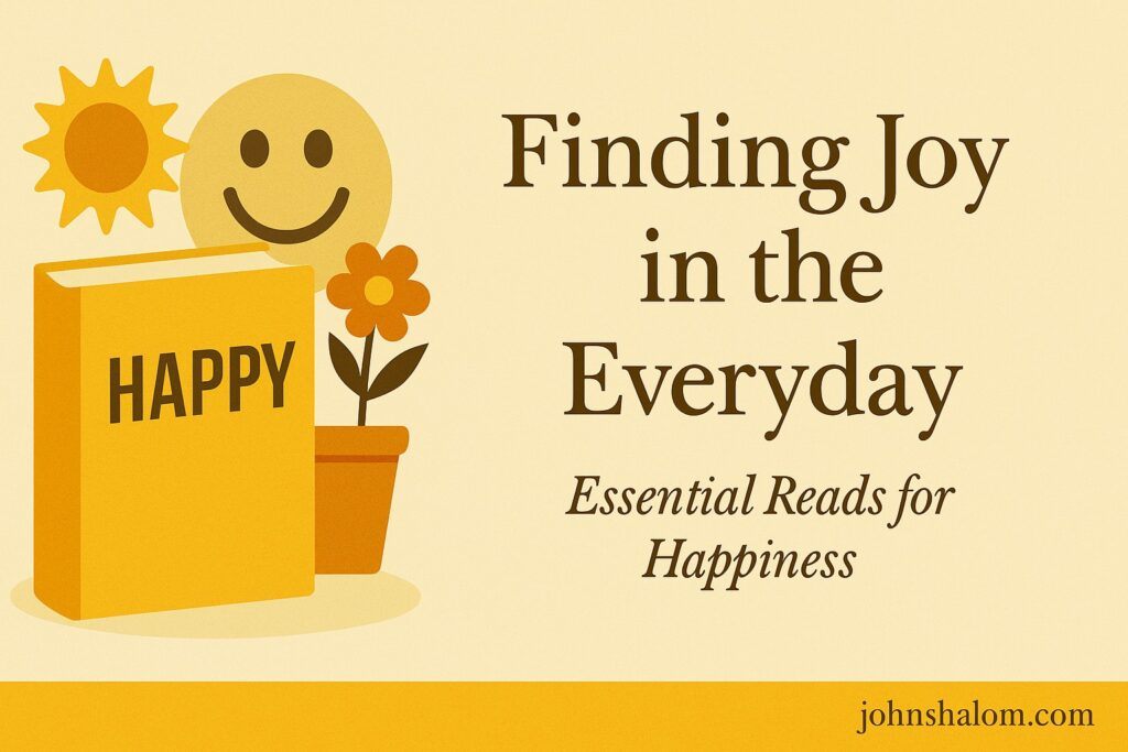 Finding Joy in the Everyday - Essential Reads for Happiness