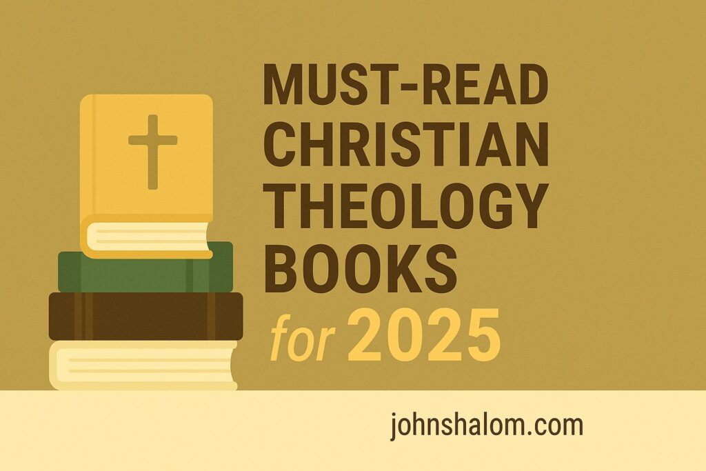 Must-Read Christian Theology Books for 2025