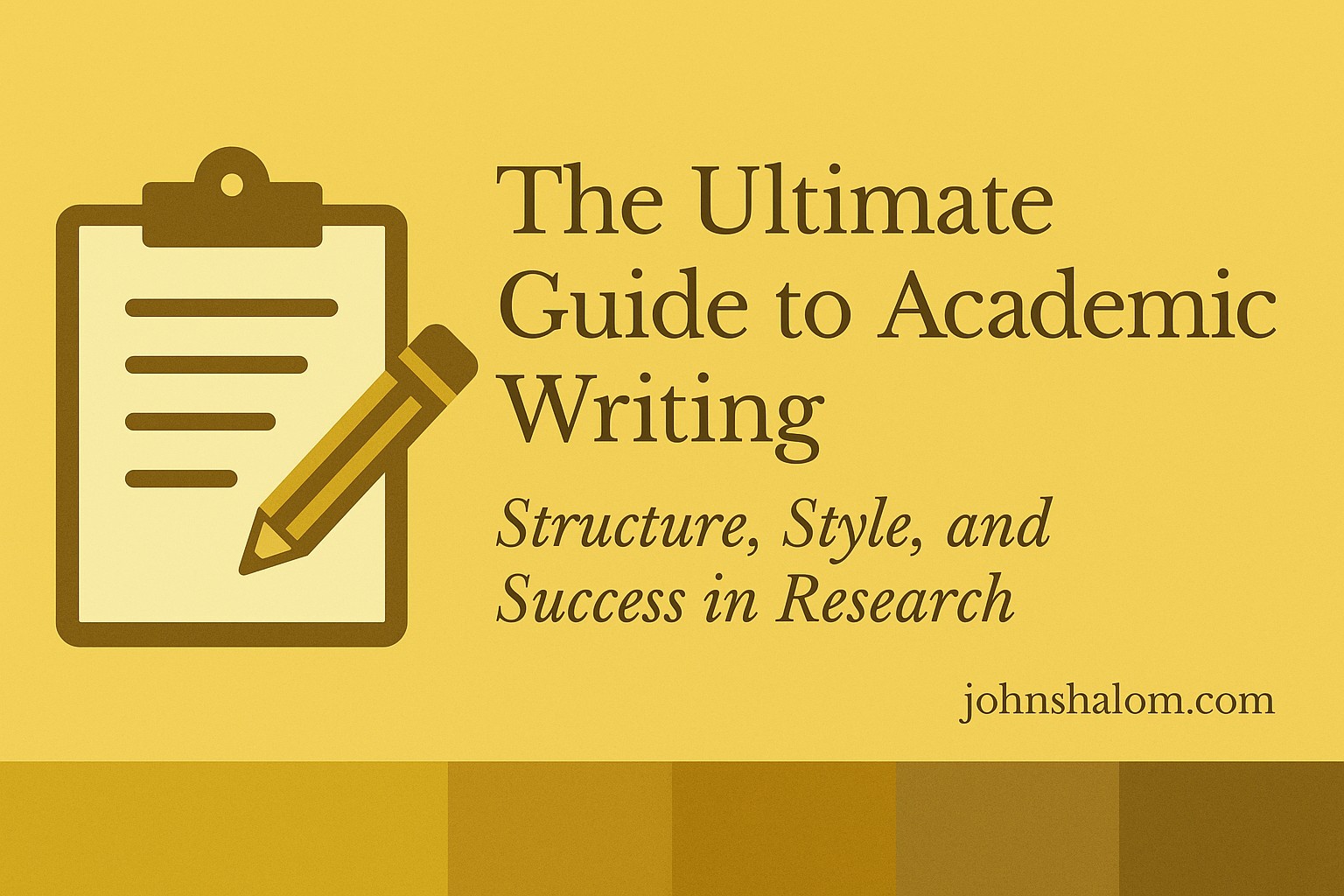 The Ultimate Guide to Academic Writing - Structure, Style, and Success in Research