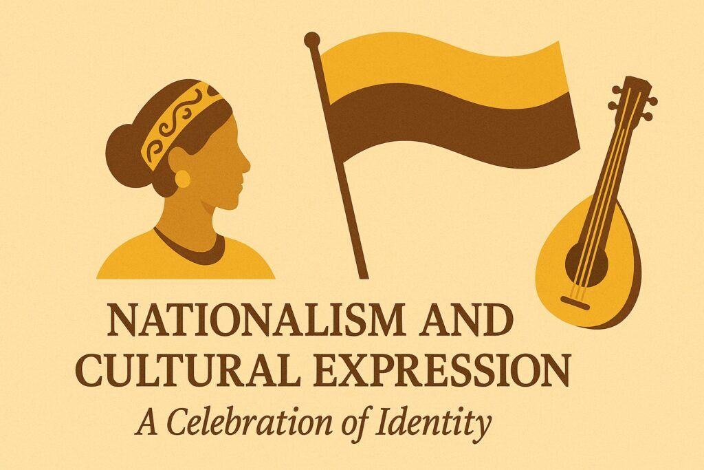 Nationalism and Cultural Expression: A Celebration of Identity